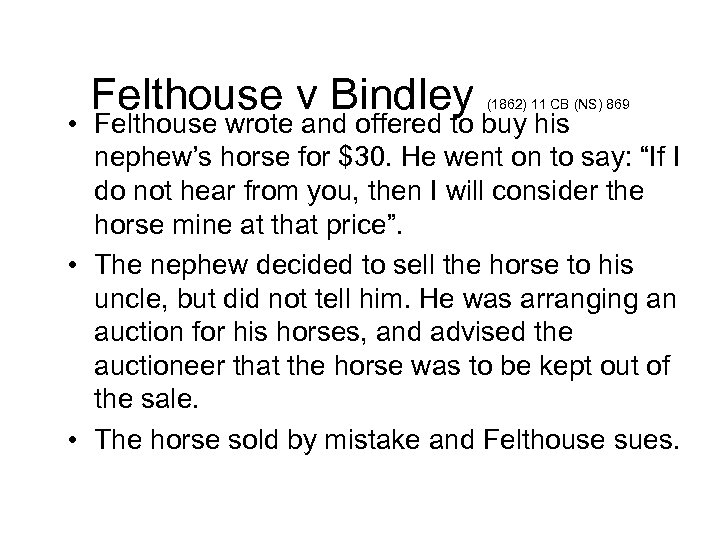 Felthouse v Bindley (1862) 11 CB (NS) 869 • Felthouse wrote and offered to