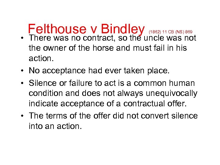 Felthouse v Bindley (1862) 11 CB (NS) 869 • There was no contract, so