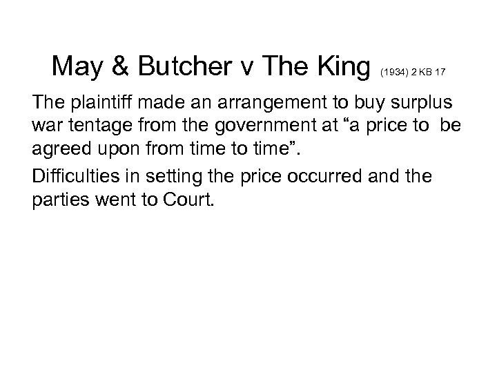 May & Butcher v The King (1934) 2 KB 17 The plaintiff made an