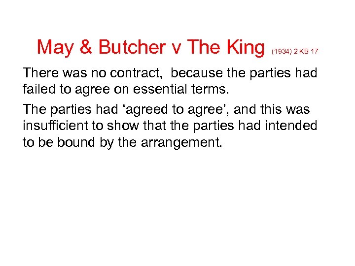 May & Butcher v The King (1934) 2 KB 17 There was no contract,