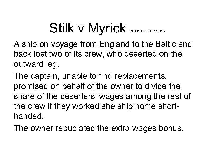 Stilk v Myrick (1809) 2 Camp 317 A ship on voyage from England to