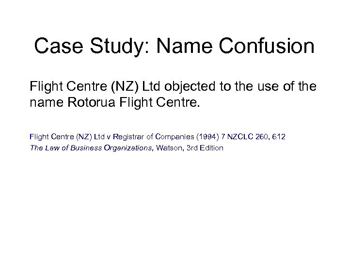 Case Study: Name Confusion Flight Centre (NZ) Ltd objected to the use of the