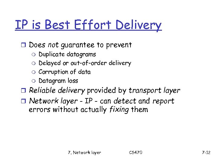 IP is Best Effort Delivery r Does not guarantee to prevent m Duplicate datagrams