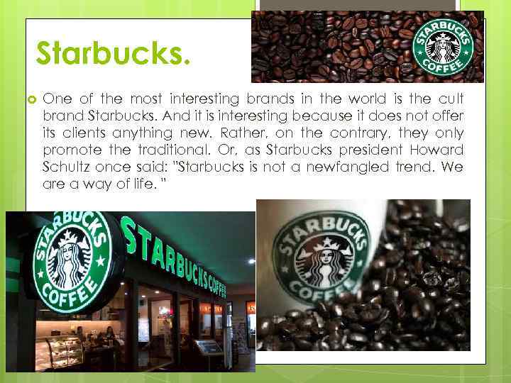 Starbucks. One of the most interesting brands in the world is the cult brand