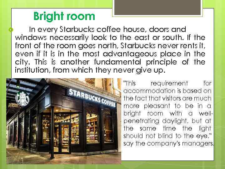 Bright room In every Starbucks coffee house, doors and windows necessarily look to the