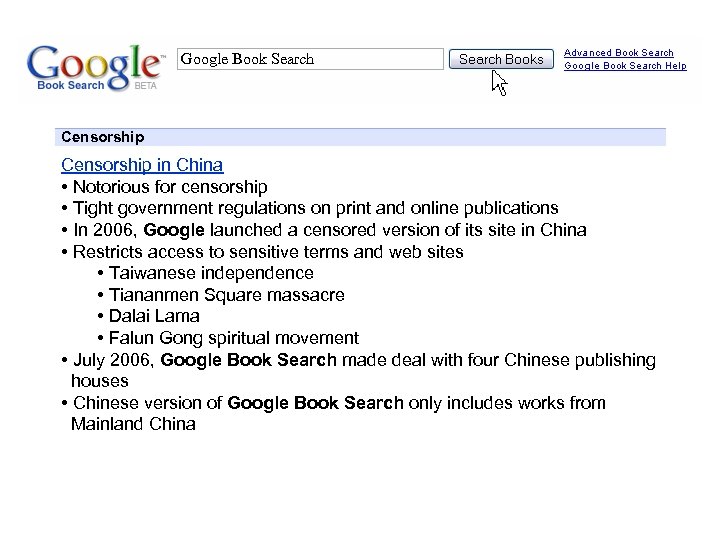 Google Book Search Censorship in China • Notorious for censorship • Tight government regulations