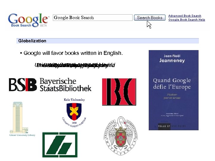 Google Book Search Globalization • Google will favor books written in English. University Library