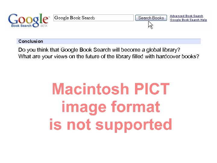 Google Book Search Conclusion Do you think that Google Book Search will become a