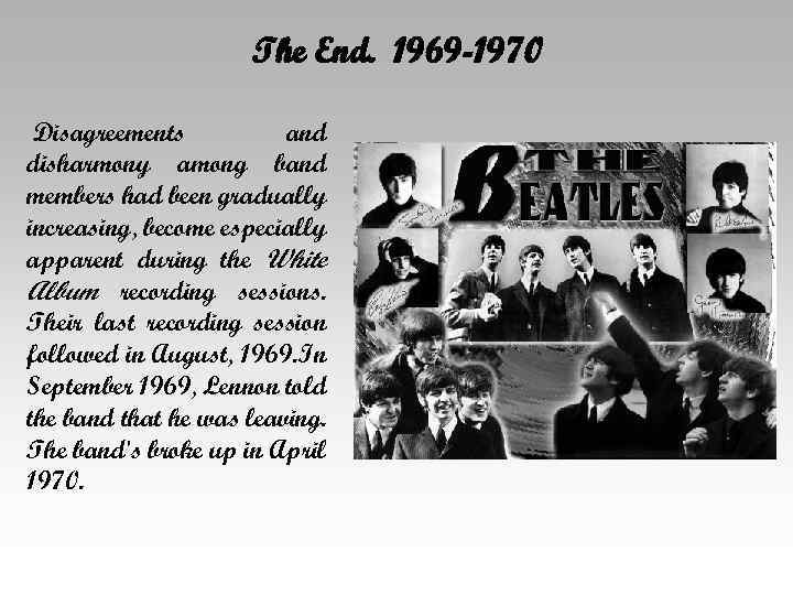 The End. 1969 -1970 Disagreements and disharmony among band members had been gradually increasing,