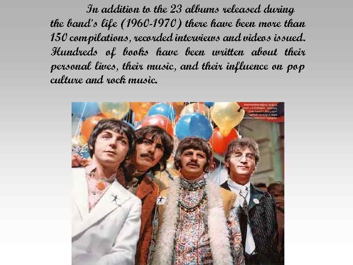 In addition to the 23 albums released during the band's life (1960 -1970) there