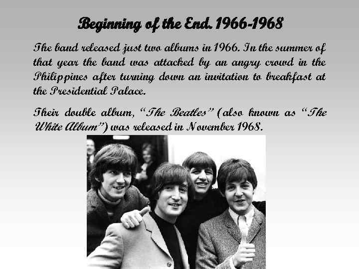 Beginning of the End. 1966 -1968 The band released just two albums in 1966.