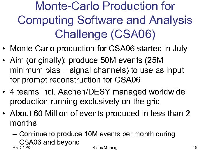 Monte-Carlo Production for Computing Software and Analysis Challenge (CSA 06) • Monte Carlo production