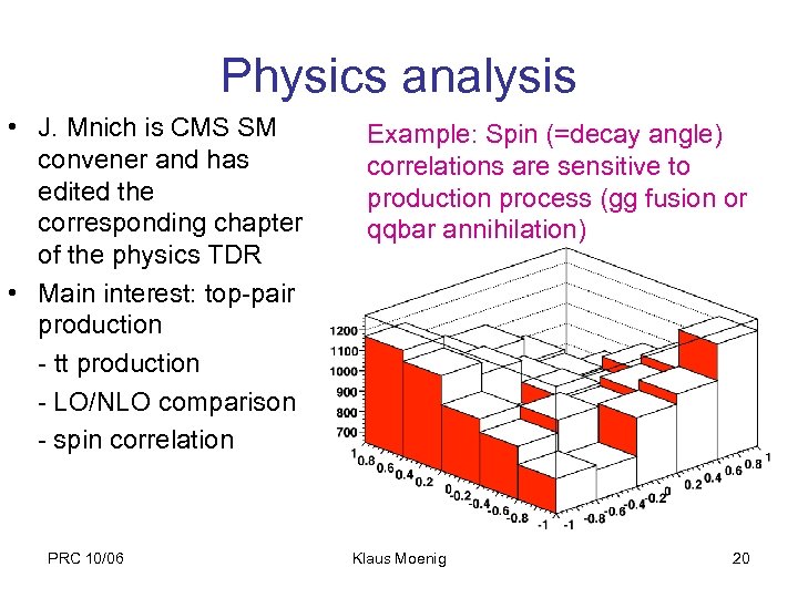 Physics analysis • J. Mnich is CMS SM convener and has edited the corresponding