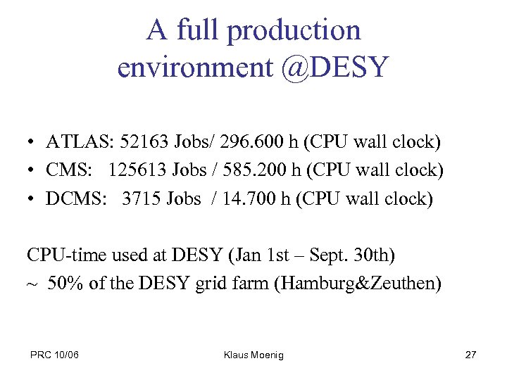 A full production environment @DESY • ATLAS: 52163 Jobs/ 296. 600 h (CPU wall