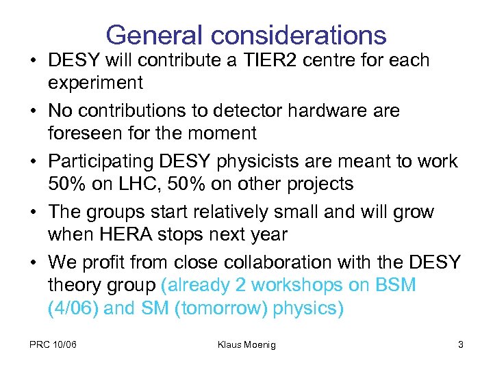 General considerations • DESY will contribute a TIER 2 centre for each experiment •