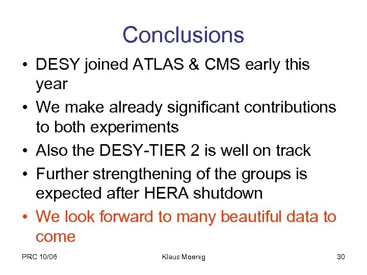 Conclusions • DESY joined ATLAS & CMS early this year • We make already