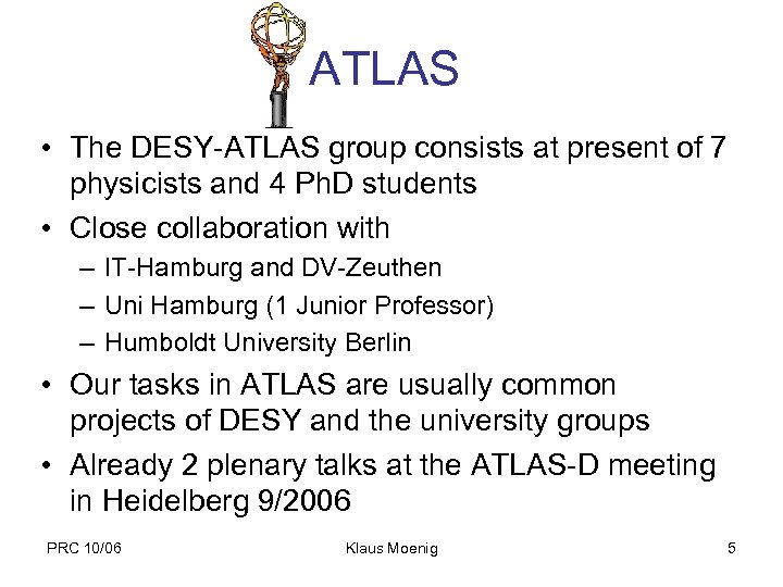 ATLAS • The DESY-ATLAS group consists at present of 7 physicists and 4 Ph.