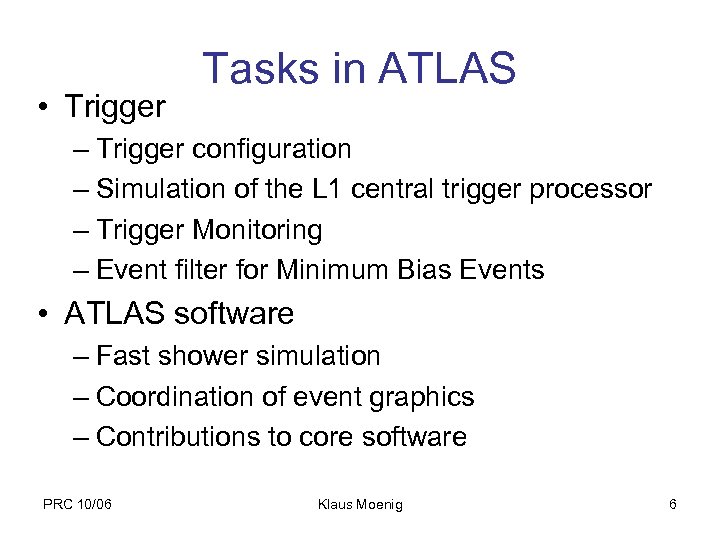  • Trigger Tasks in ATLAS – Trigger configuration – Simulation of the L