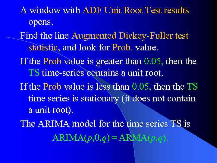 A window with ADF Unit Root Test results opens. Find the line Augmented Dickey-Fuller