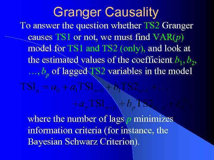 Granger Causality To answer the question whether TS 2 Granger causes TS 1 or