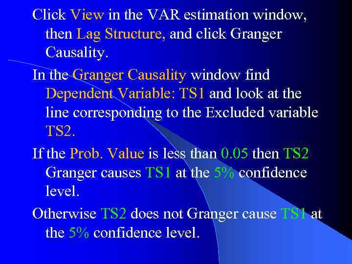 Click View in the VAR estimation window, then Lag Structure, and click Granger Causality.