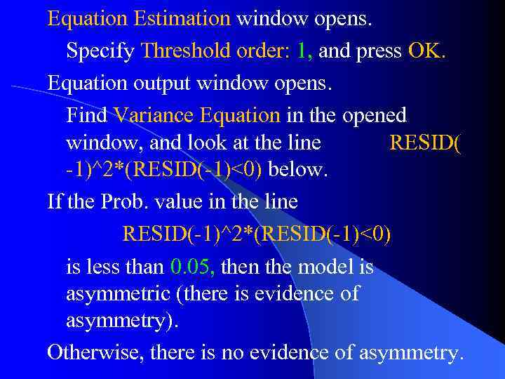 Equation Estimation window opens. Specify Threshold order: 1, and press OK. Equation output window