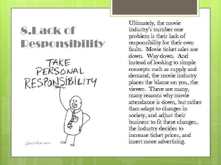 8. Lack of Responsibility Ultimately, the movie industry’s number one problem is their lack
