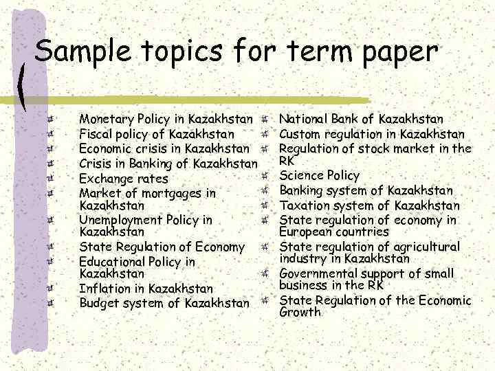 Sample topics for term paper Monetary Policy in Kazakhstan Fiscal policy of Kazakhstan Economic