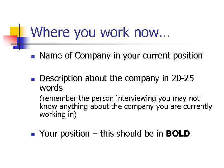 Where you work now… n n Name of Company in your current position Description