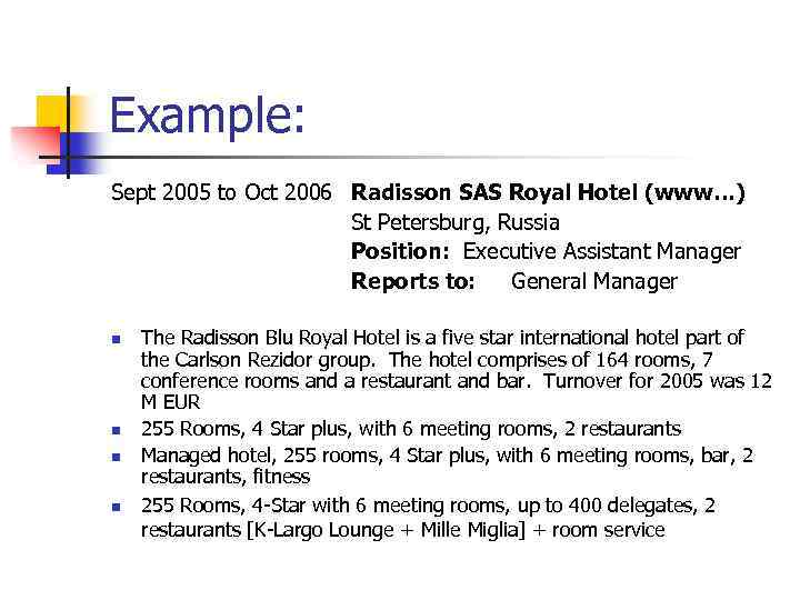 Example: Sept 2005 to Oct 2006 Radisson SAS Royal Hotel (www…) St Petersburg, Russia