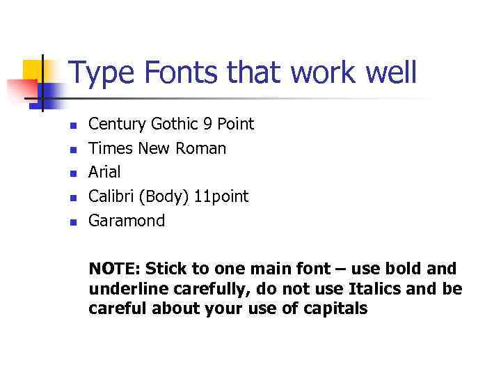 Type Fonts that work well n n n Century Gothic 9 Point Times New