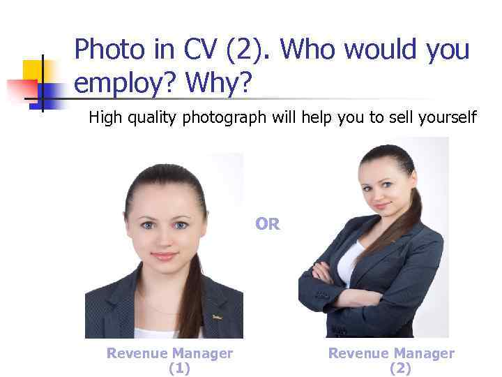 Photo in CV (2). Who would you employ? Why? High quality photograph will help