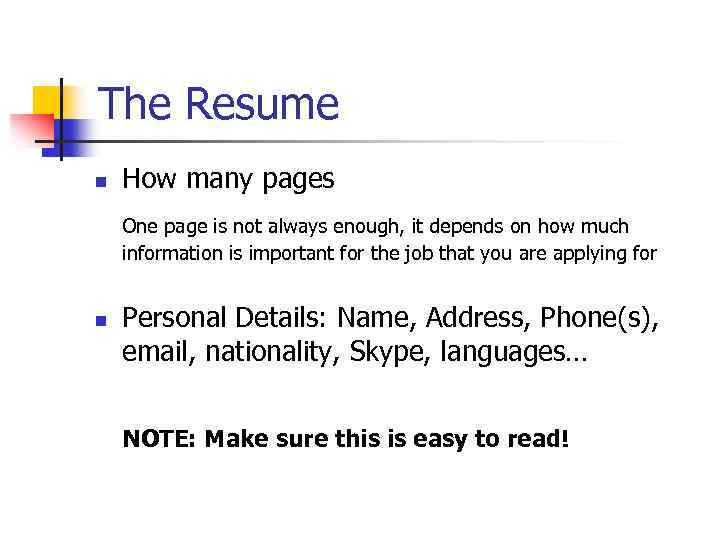 The Resume n How many pages One page is not always enough, it depends