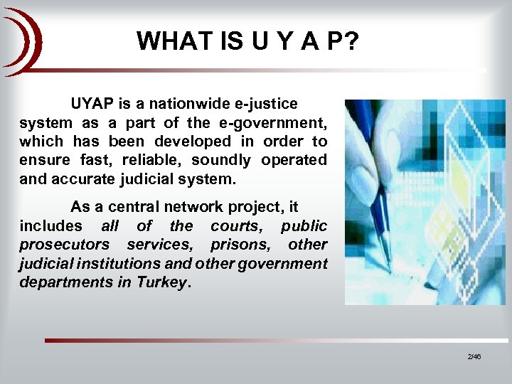 WHAT IS U Y A P? UYAP is a nationwide e-justice system as a