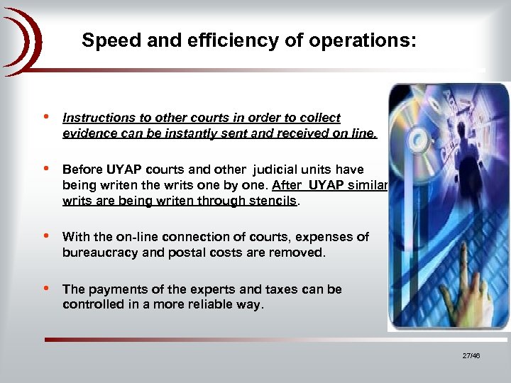 Speed and efficiency of operations: • Instructions to other courts in order to collect