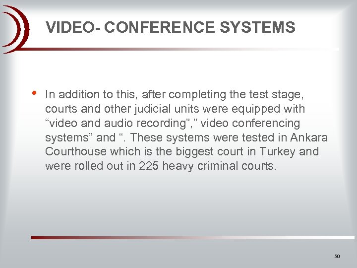 VIDEO- CONFERENCE SYSTEMS • In addition to this, after completing the test stage, courts