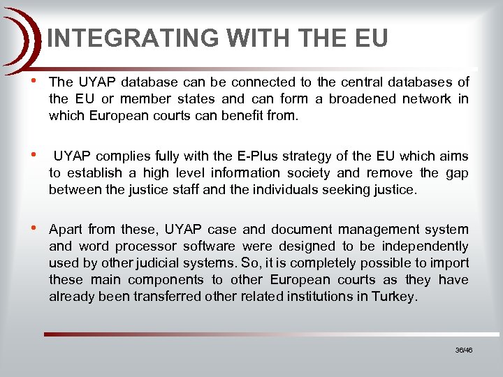 INTEGRATING WITH THE EU • The UYAP database can be connected to the central