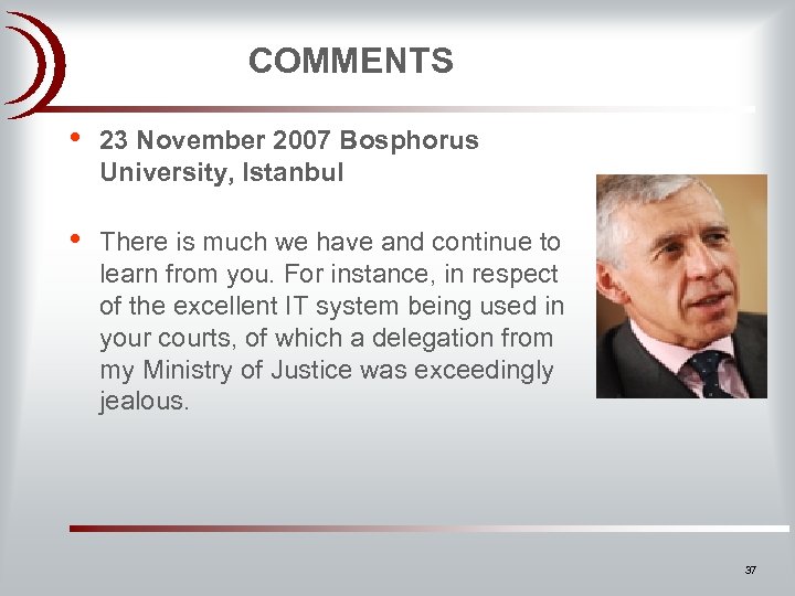 COMMENTS • • 23 November 2007 Bosphorus University, Istanbul There is much we have