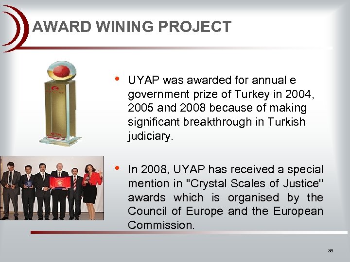 AWARD WINING PROJECT • UYAP was awarded for annual e government prize of Turkey