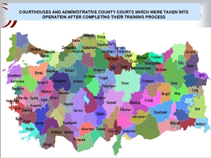 UYAP Roll Out MAP COURTHOUSES AND ADMİNİSTRATİVE COUNTY COURTS WHİCH WERE TAKEN İNTO http: