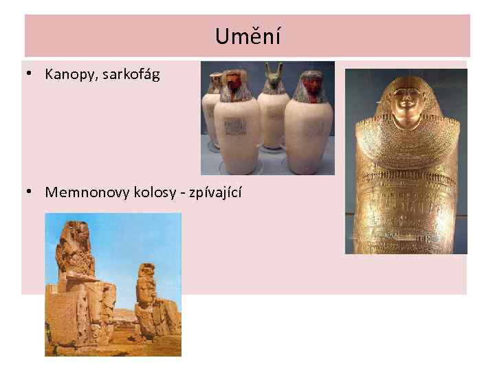 Umění • Kanopy, sarkofág • Memnonovy kolosy - zpívající 