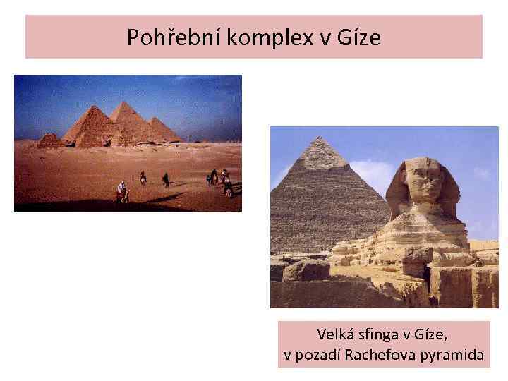 Pohřební komplex v Gíze Velká sfinga v Gíze, v pozadí Rachefova pyramida 