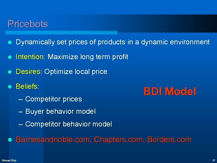 Pricebots l Dynamically set prices of products in a dynamic environment l Intention: Maximize