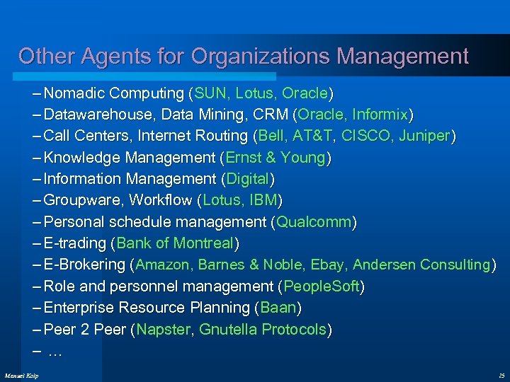Other Agents for Organizations Management – Nomadic Computing (SUN, Lotus, Oracle) – Datawarehouse, Data