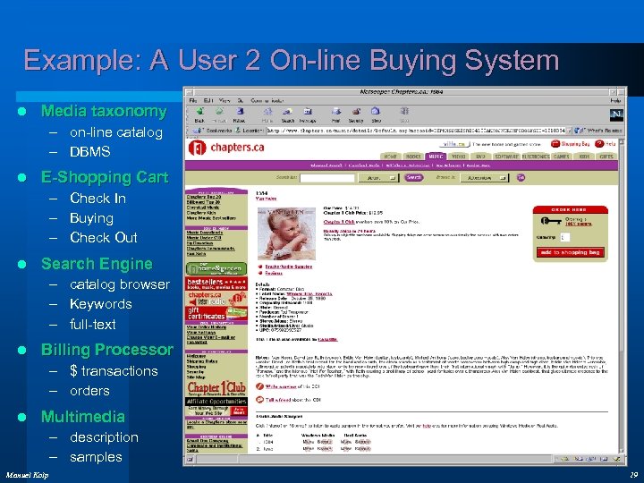 Example: A User 2 On-line Buying System l Media taxonomy – on-line catalog –