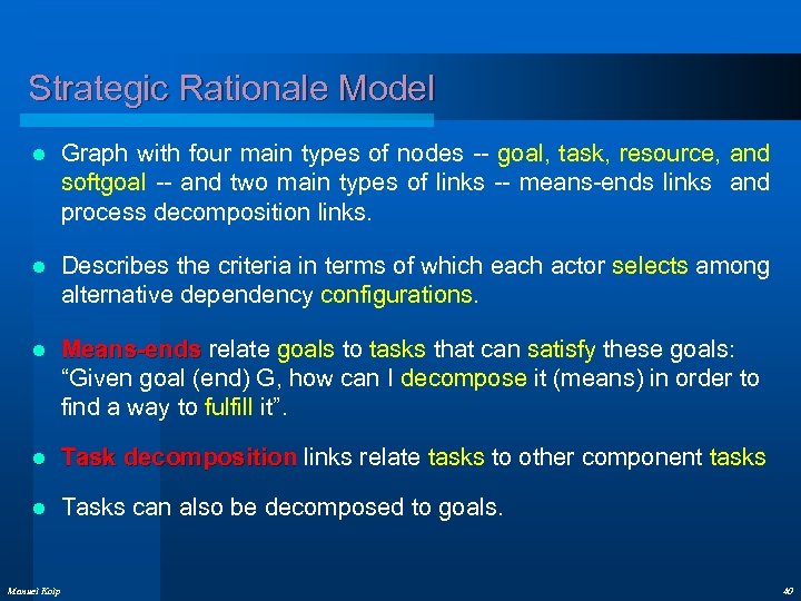 Strategic Rationale Model l Graph with four main types of nodes -- goal, task,