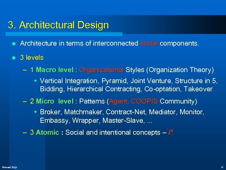 3. Architectural Design l Architecture in terms of interconnected social components. social l 3