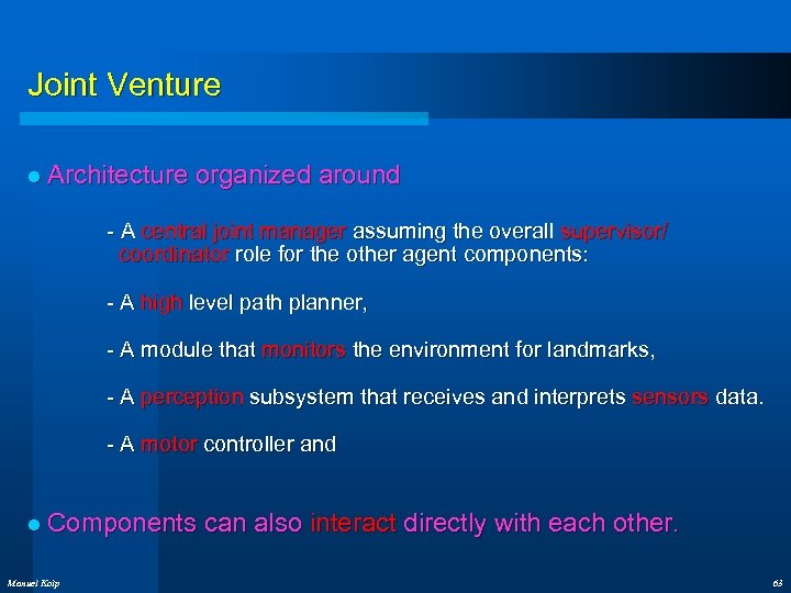 Joint Venture l Architecture organized around - A central joint manager assuming the overall