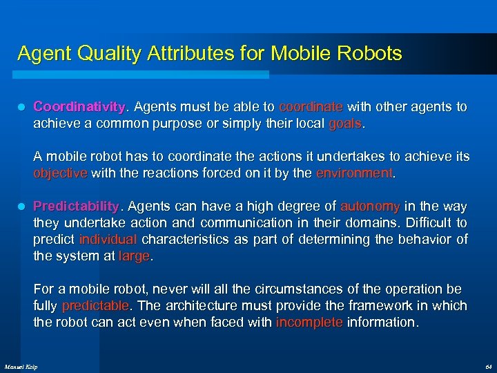 Agent Quality Attributes for Mobile Robots l Coordinativity. Agents must be able to coordinate