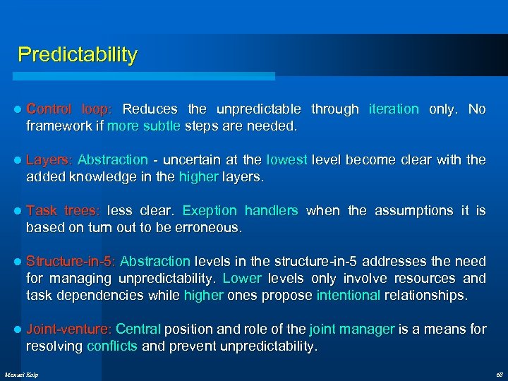 Predictability l Control loop: Reduces the unpredictable through iteration only. No framework if more